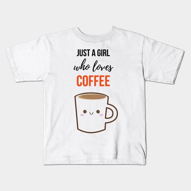 Just A Girl Who Loves Coffee Kids T-Shirt by PinkPandaPress